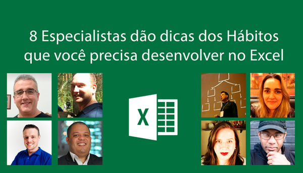 8 Especialistas dão dicas dos Hábitos que você precisa desenvolver no Excel